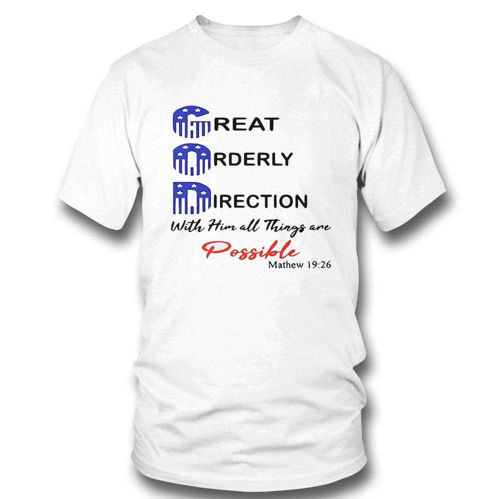 God Great Orderly Direction With Him All Things Are Possible Shirt