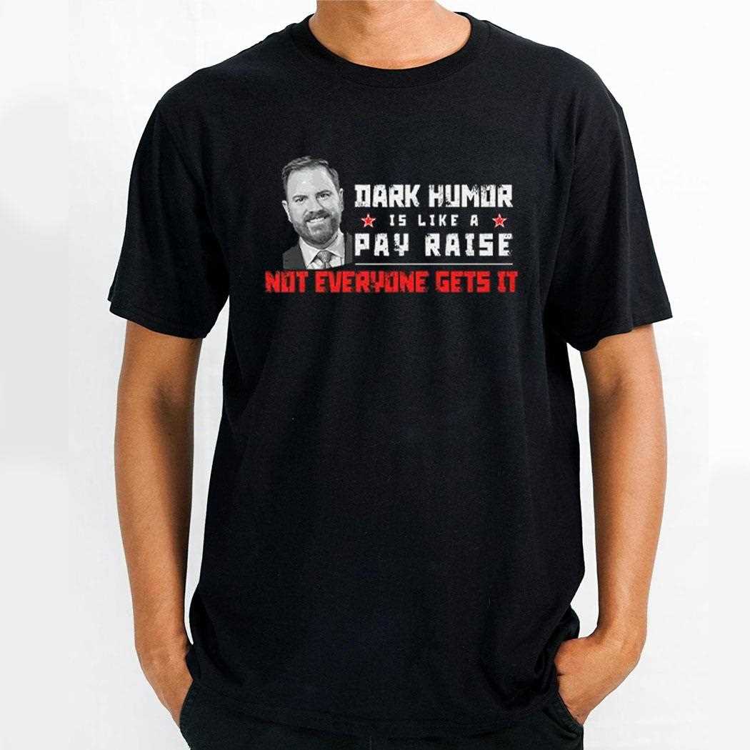 Jd Vance Dark Humor Is Like A Pay Raise Not Everyone Gets It Shirt