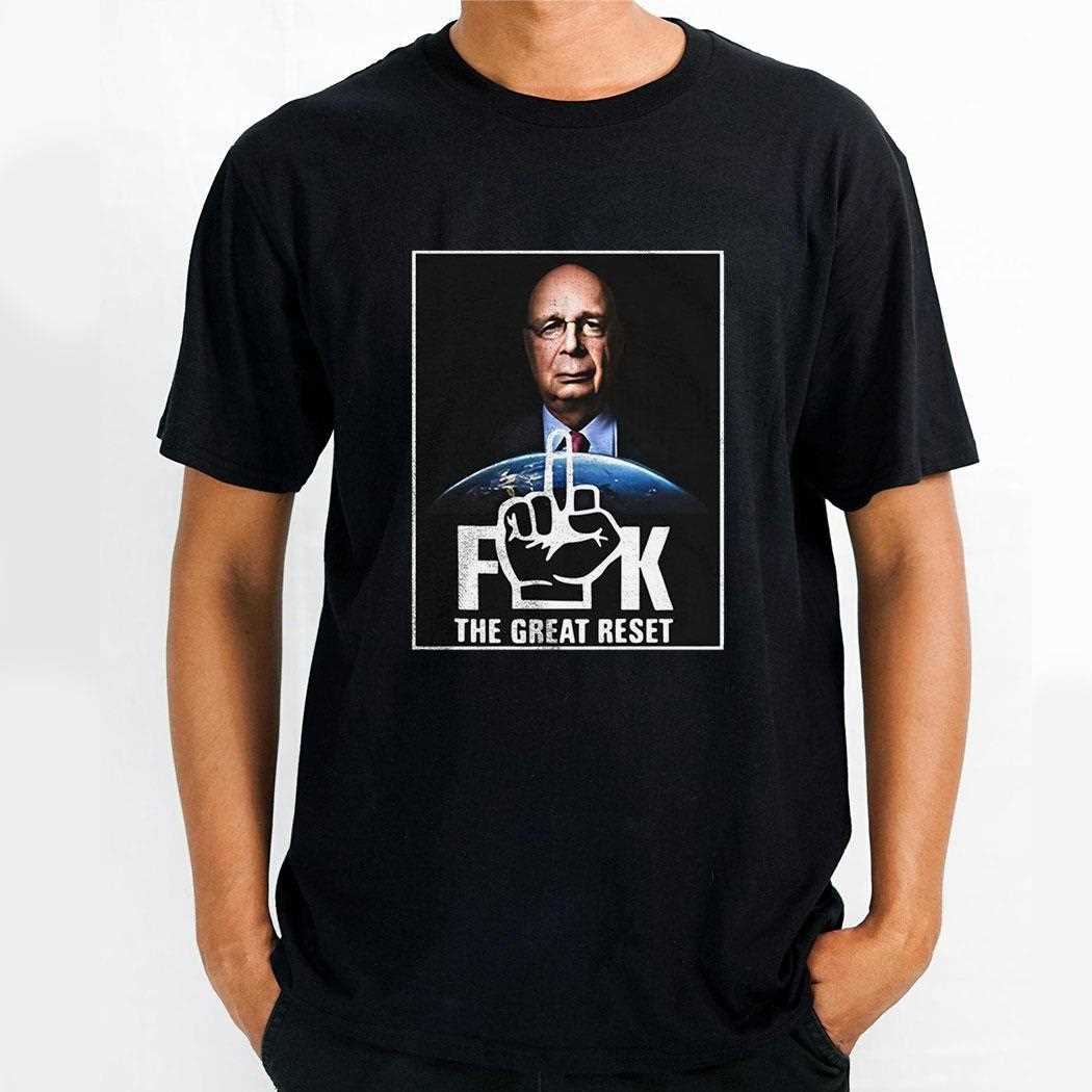 Klaus Schwab Fuck The Great Reseshirt