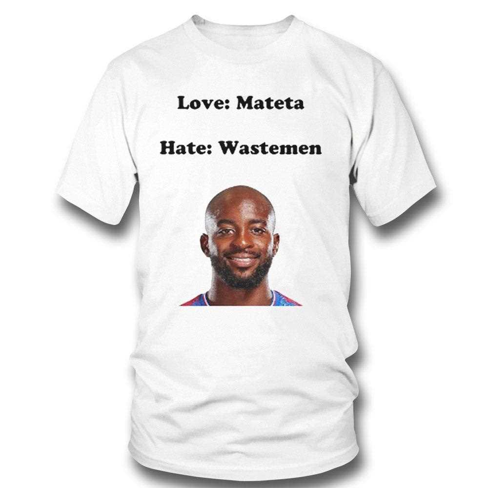 Love Mateta Hate Wastemen Shirt
