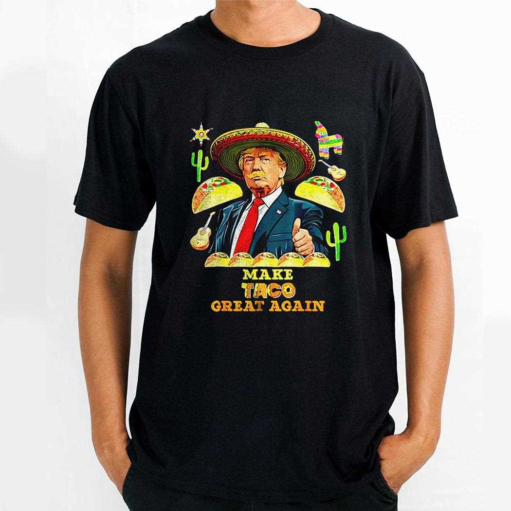Make Taco Great Again Trump Shirt