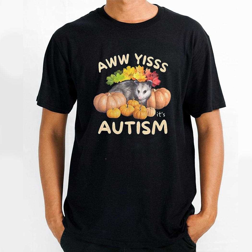 Opossum Aw Yiss Its Autism Shirt