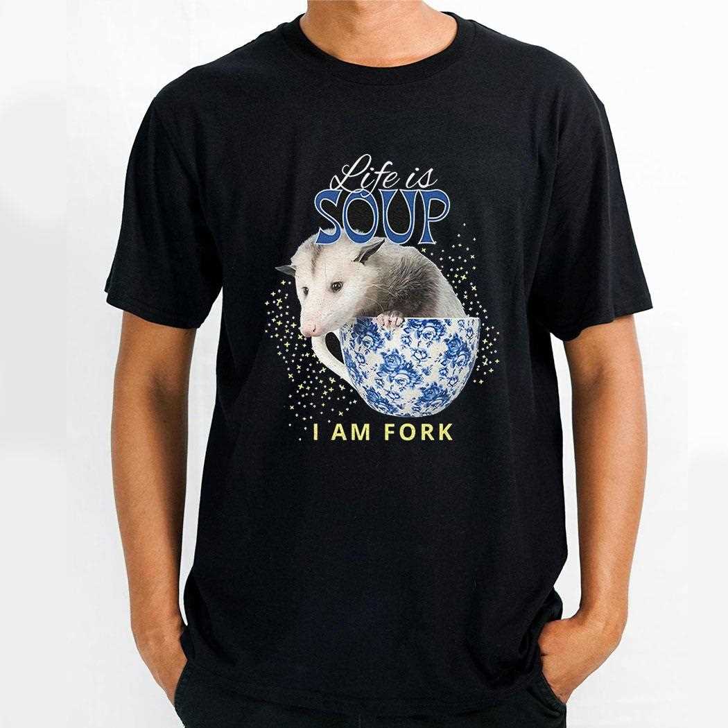 Opossum Life Is Soup I Am Fork Shirt Opossum Life Is Soup I Am Fork Shirt