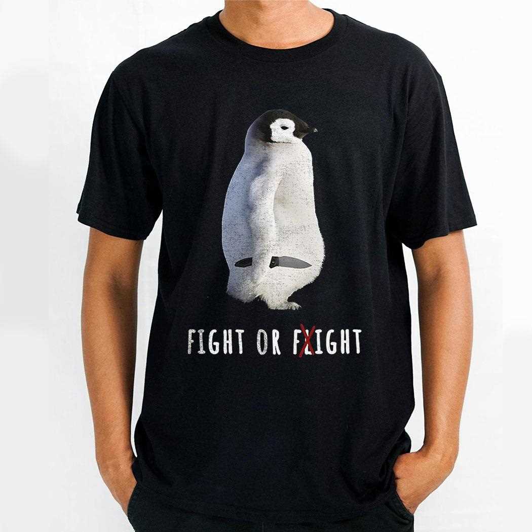 Penguin Fight Or Flight Shirt