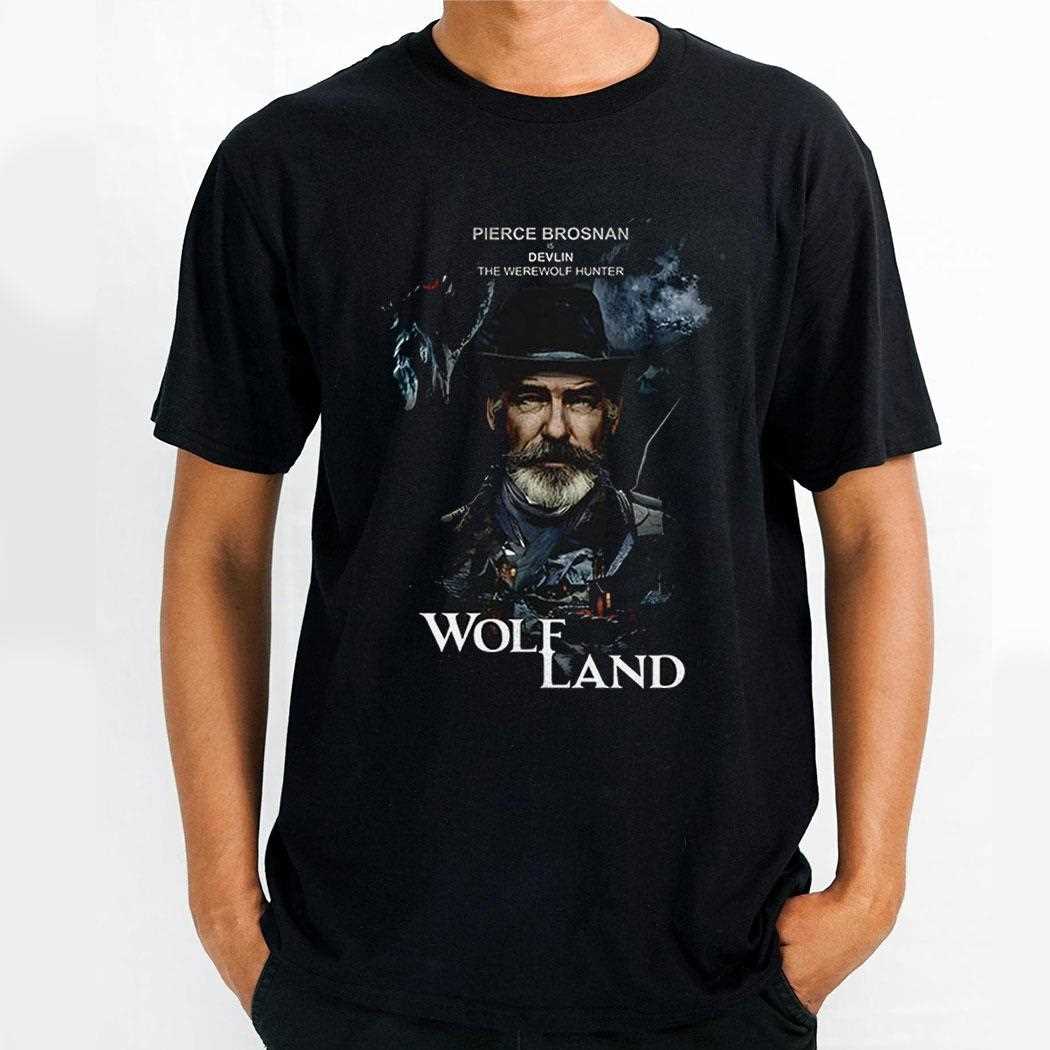 Pierce Brosnan Is Devlin The Werewolf Hunter Wolf Land Shirt