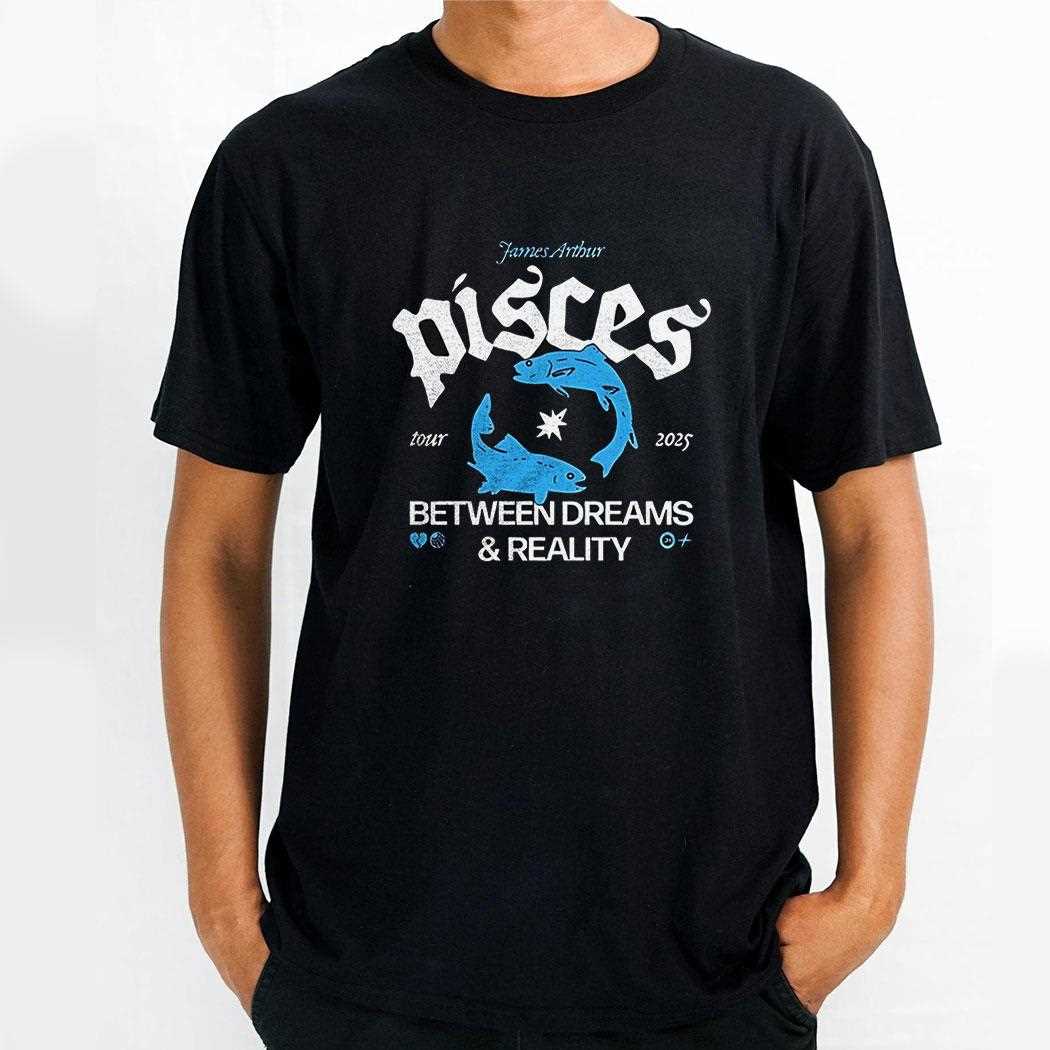 Pisces Between Dreams And Reality Tour 2025 Shirt Hoodie