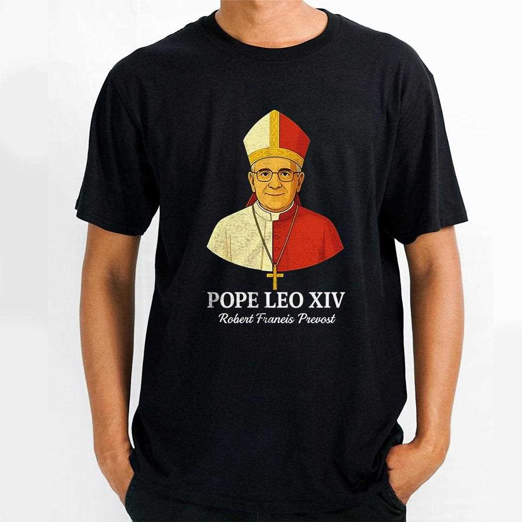 Pope Leo Xiv May 8th 2025 Robert Francis Prevosy Shirt