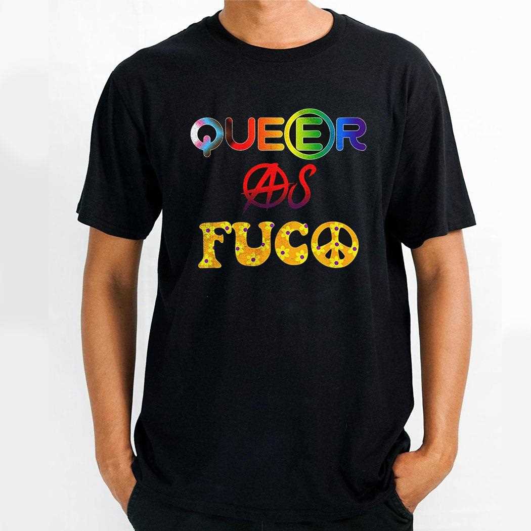 Queer As Fuco Pride Shirt