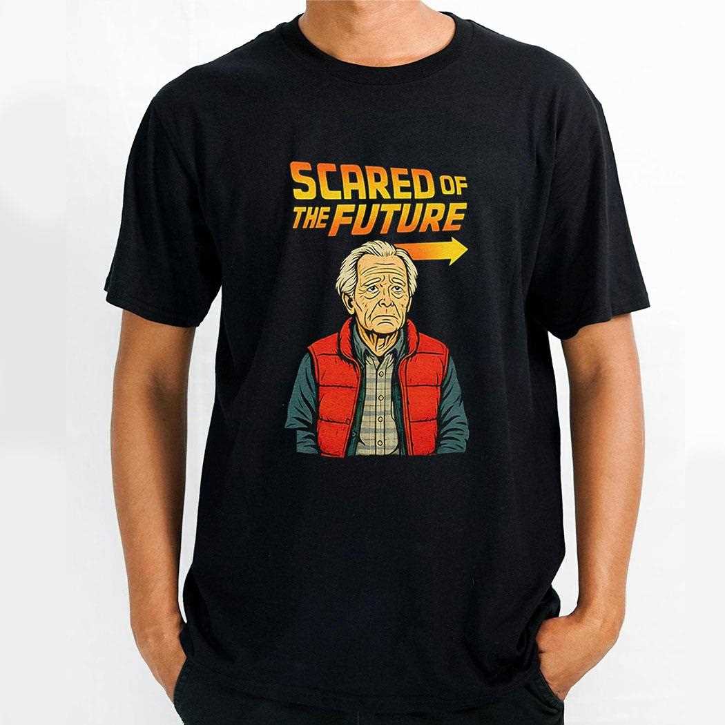 Scared Of The Future Shirt