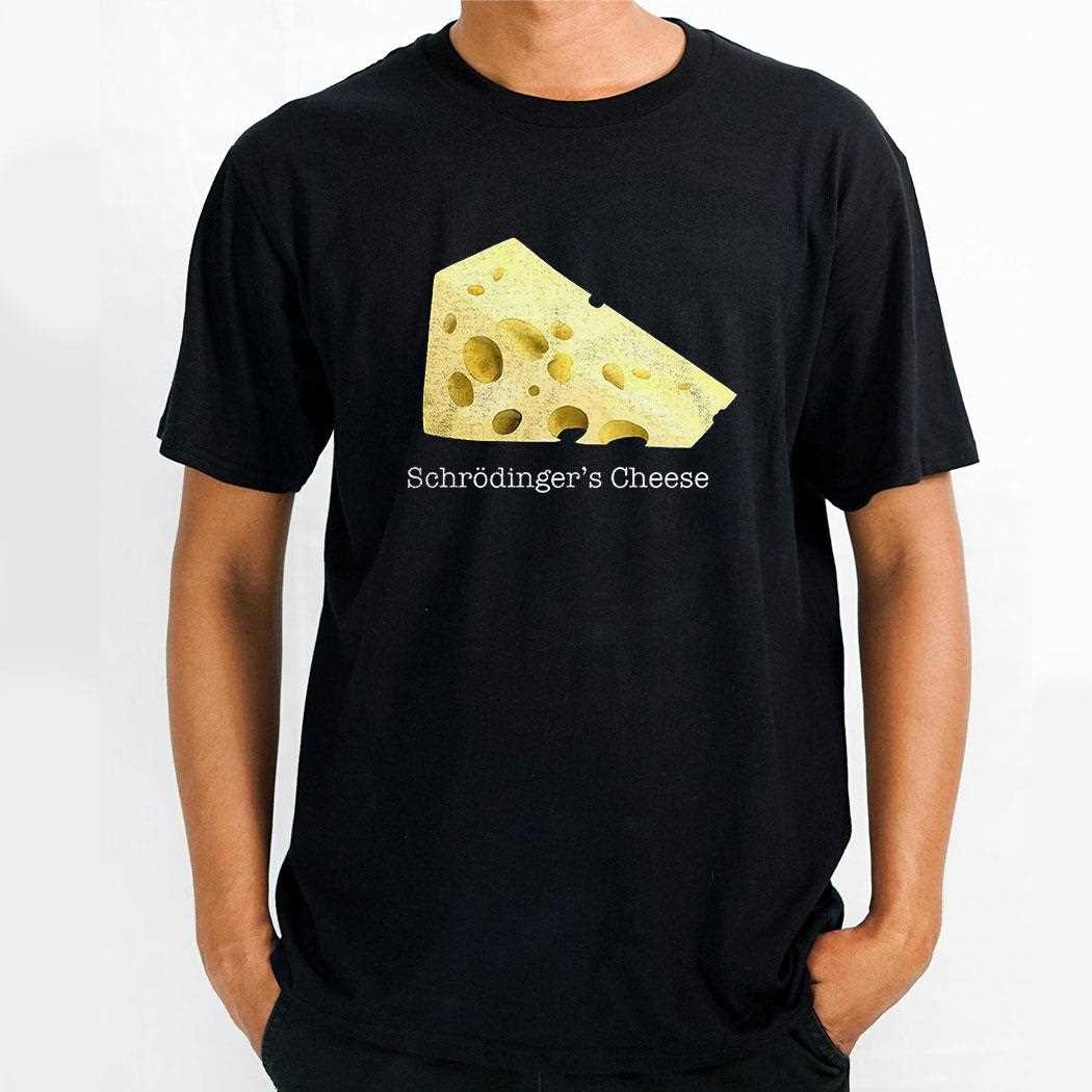 Schrodingers Cheese Shirt Hoodie