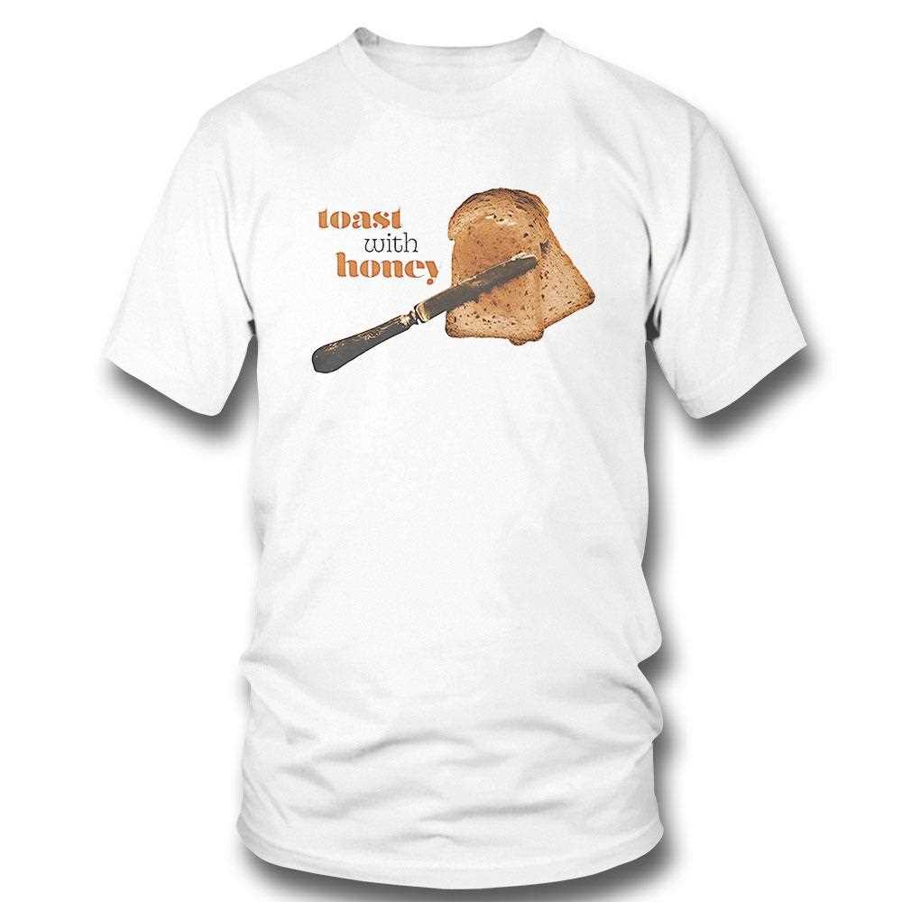 Toast With Honey Shirt