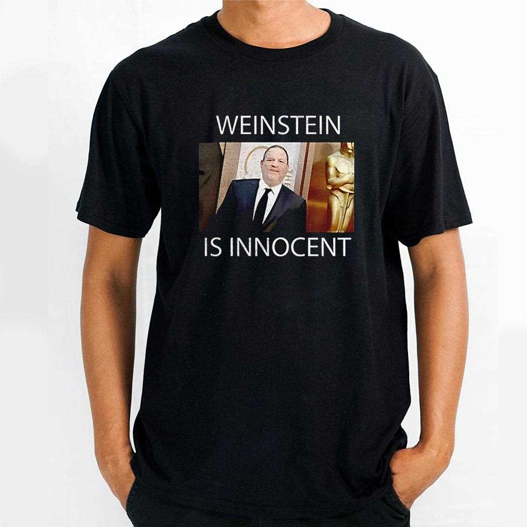 Weinstein Is Innocent Shirt