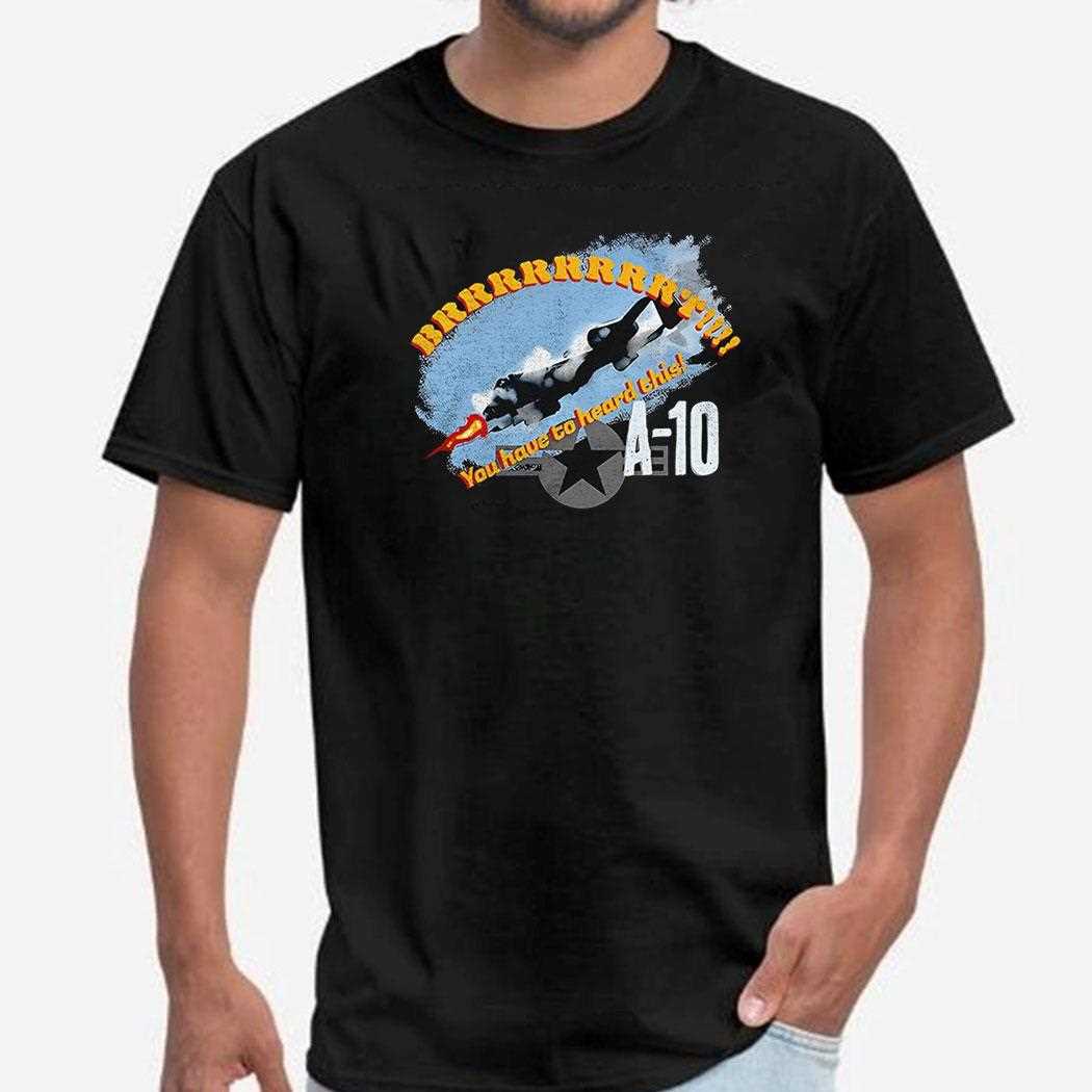 A 10 Brrrt You Have To Heard This Shirt A 10 Brrrt You Have To Heard This Shirt