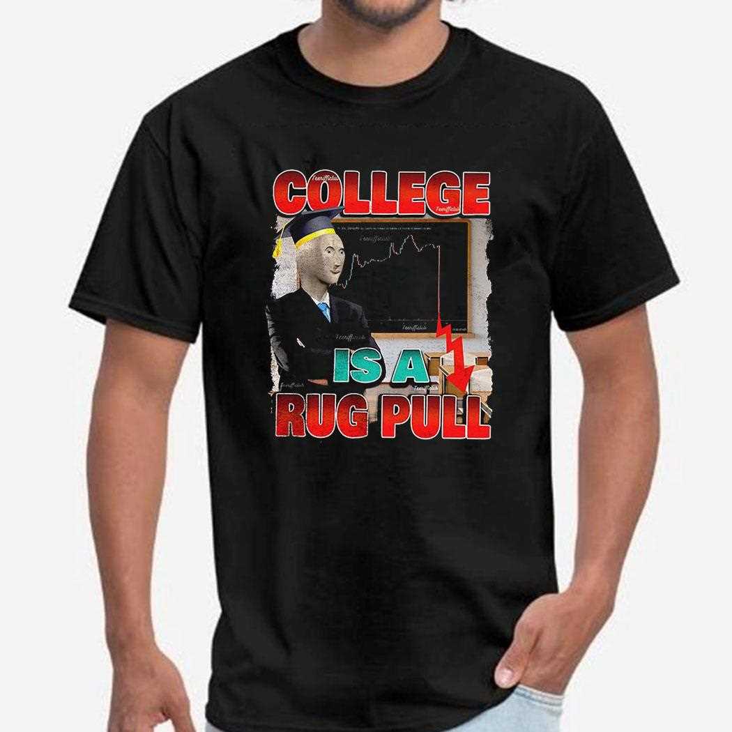 College Is A Rug Pull Shirt