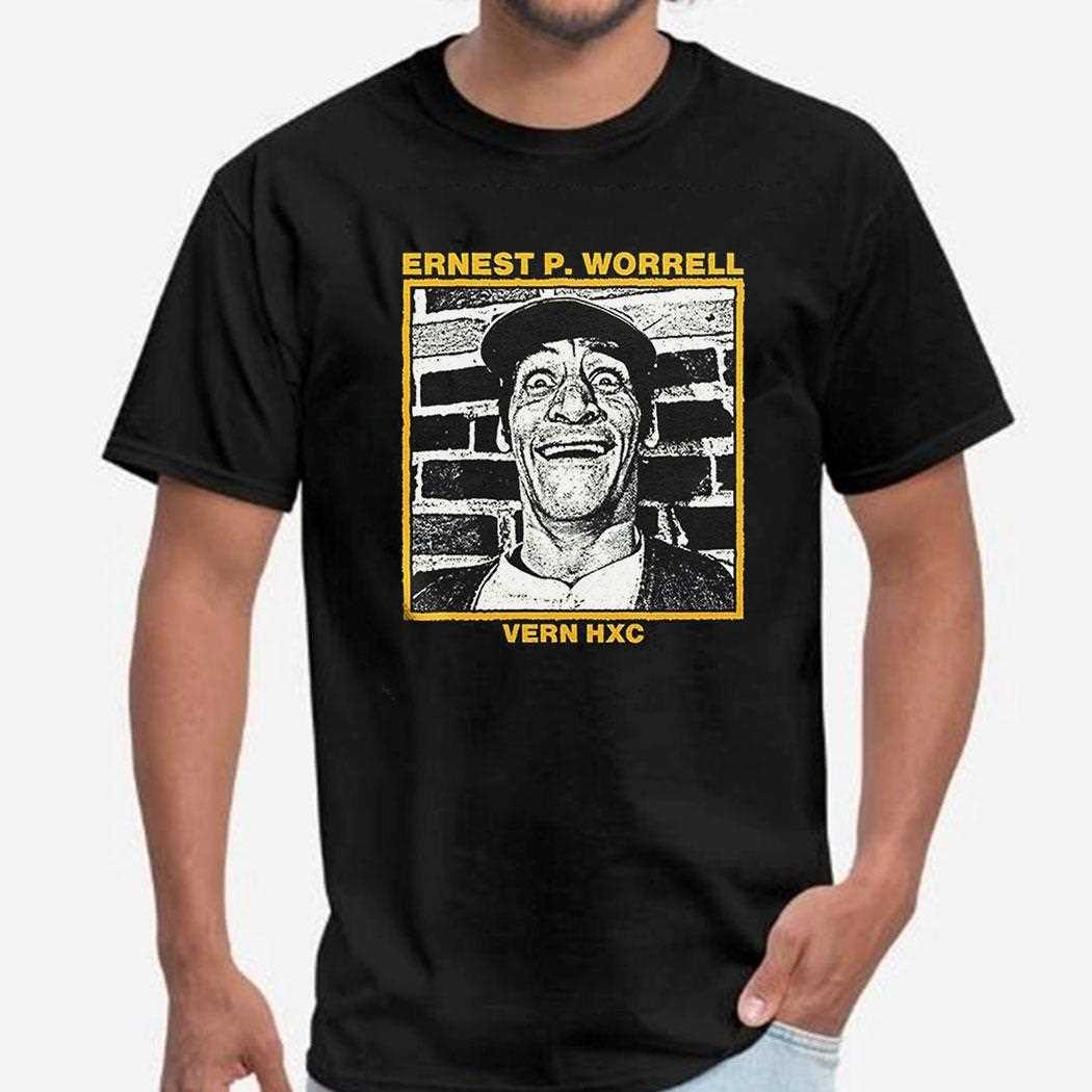 Ernest P Worrell Vern Hxc Hardcore Shirt