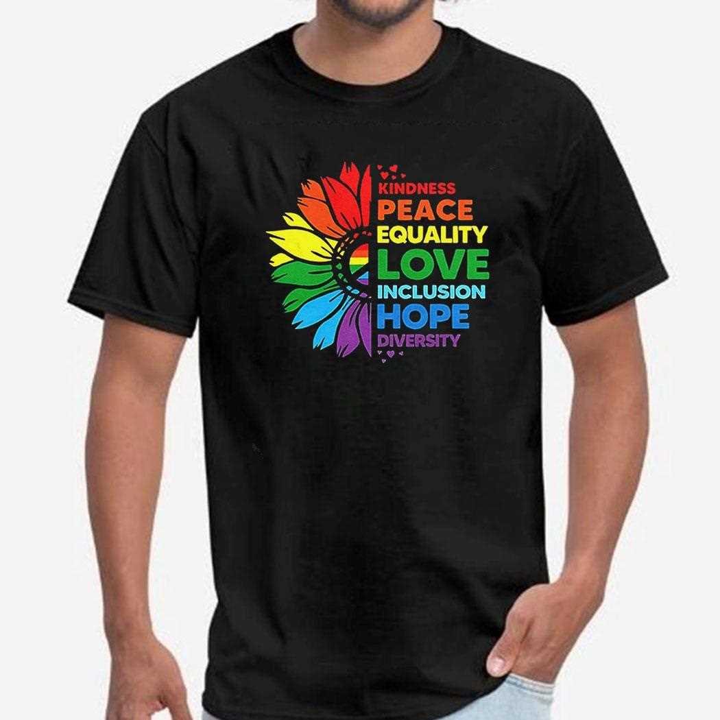 Flower Kindness Peace Equality Love Inclusion Hope Diversity Shirt
