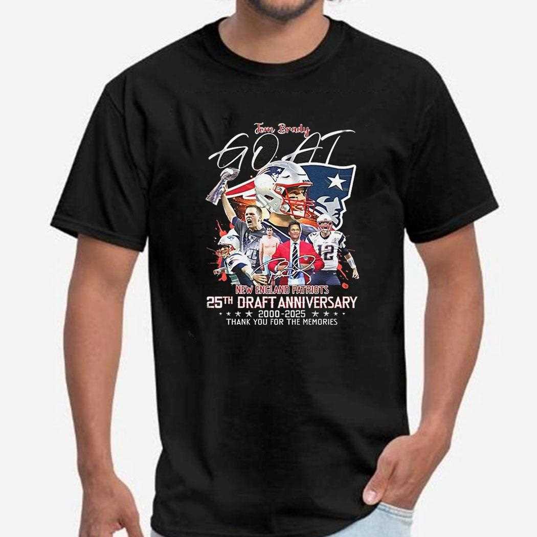 Goat Tom Brady New England Patriots 25th Draft Anniversary 2000 2025 Memories Signature Shirt