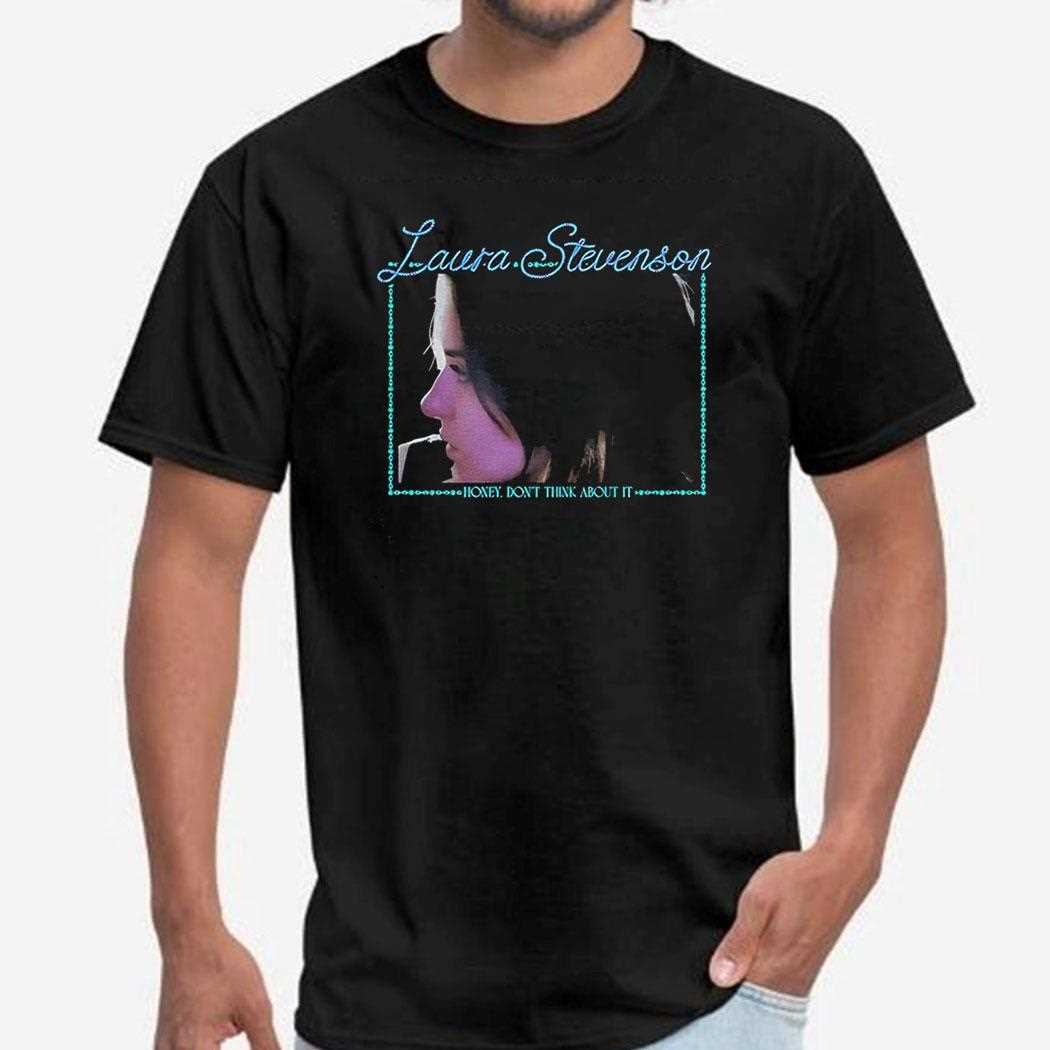 Laura Stevenson Honey Dont Think About It Shirt