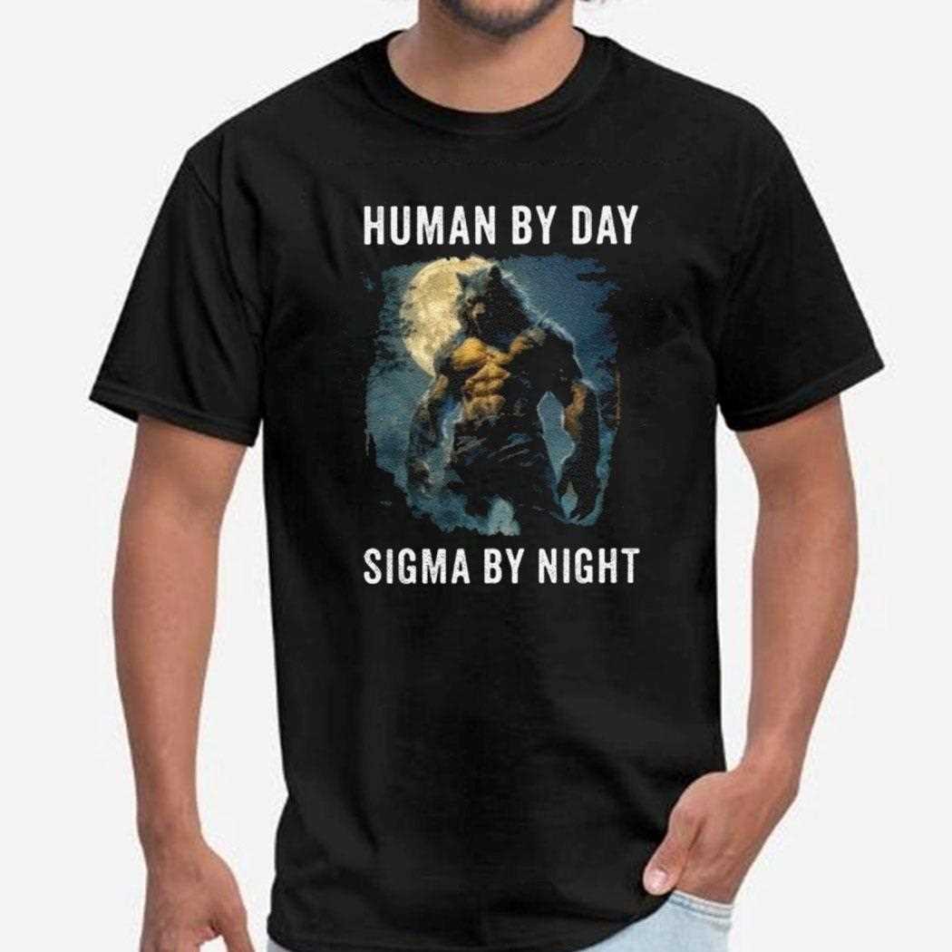 Lycanthrope Human By Day Sigma By Night Shirt