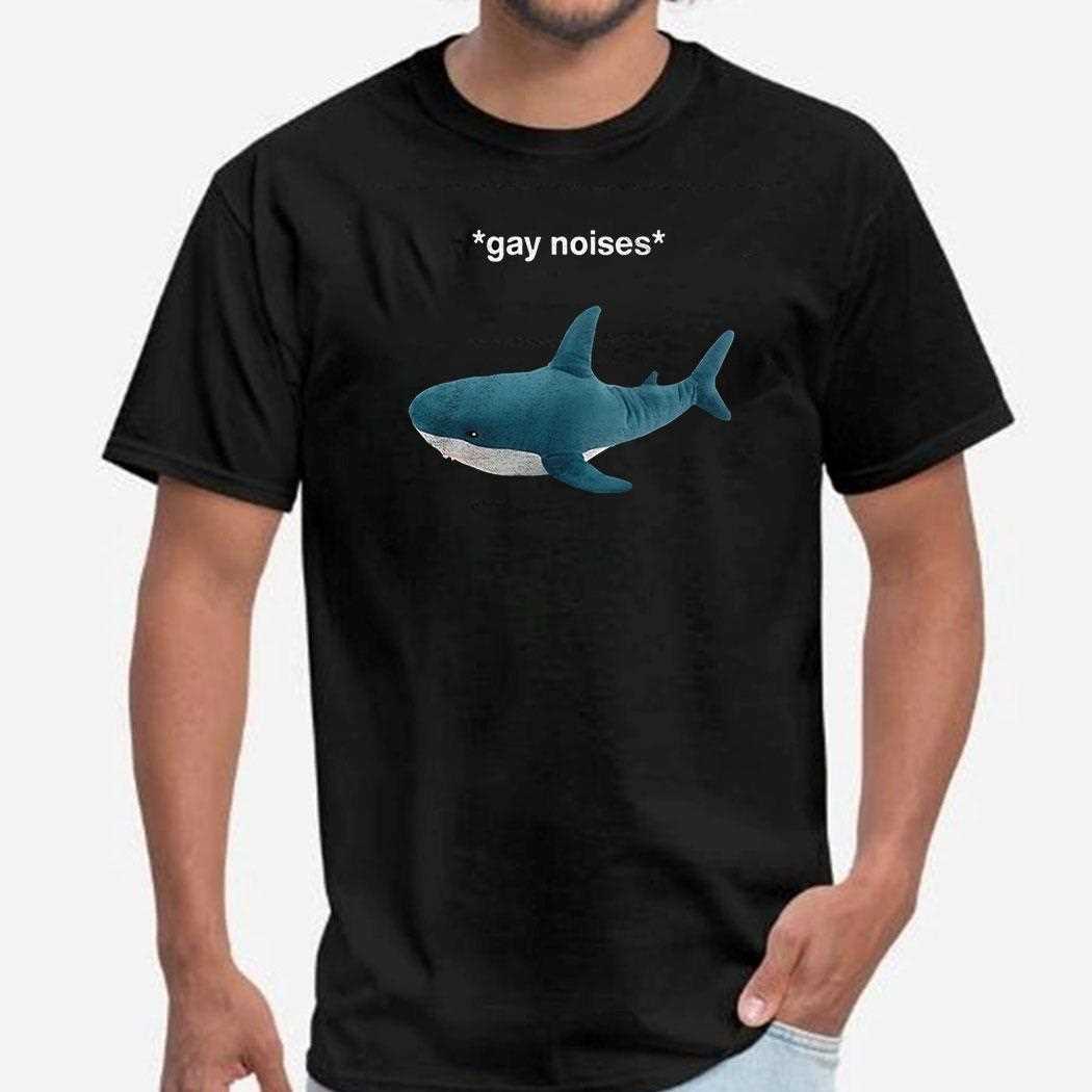 Shark Plush Gay Noises Shirt Shark Plush Gay Noises Shirt