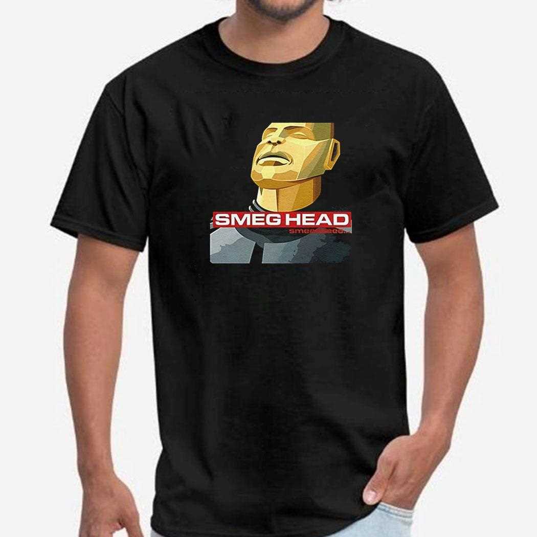 Smeg Head Smeeeeee Shirt
