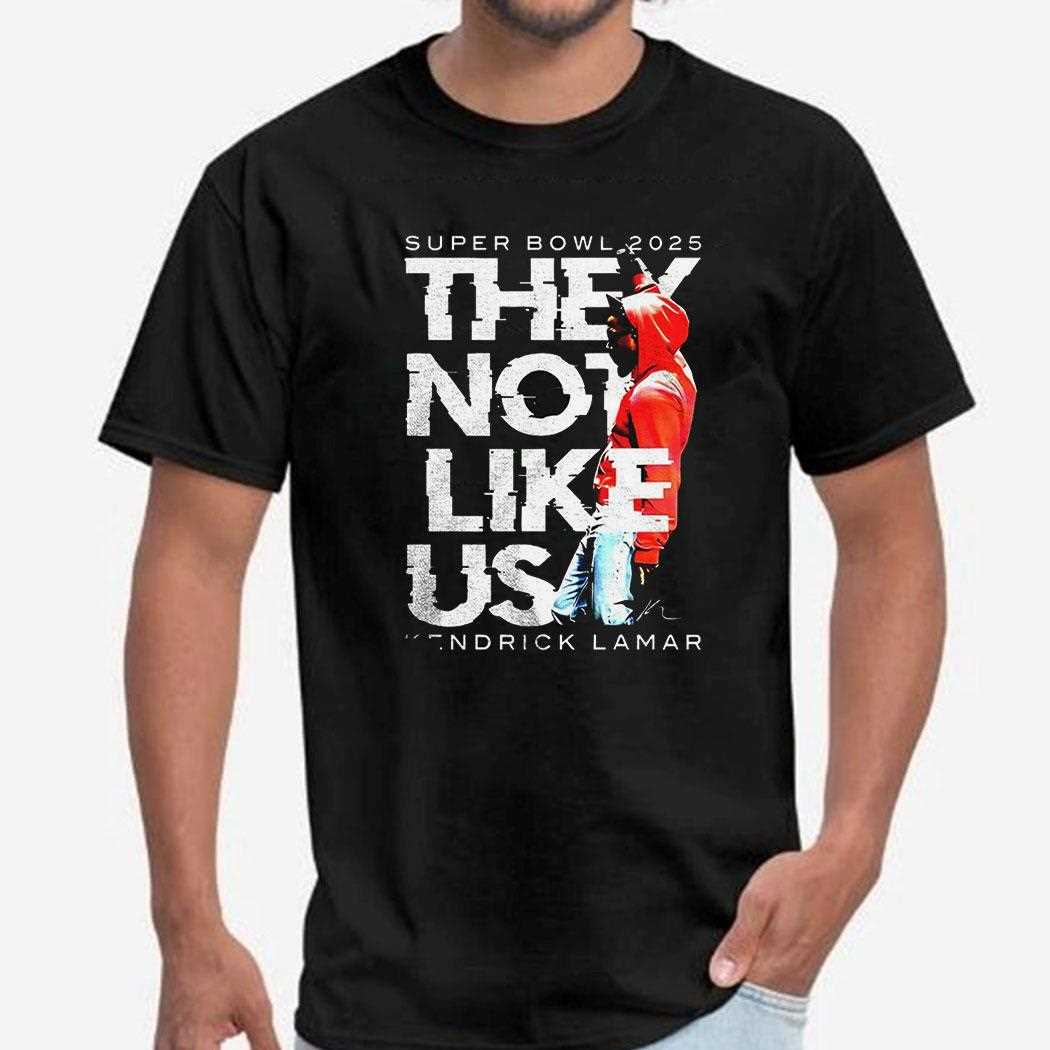 Super Bowl They Not Like Us Kendrick Lamar Halftime Show Shirt Super Bowl They Not Like Us Kendrick Lamar Halftime Show Shirt