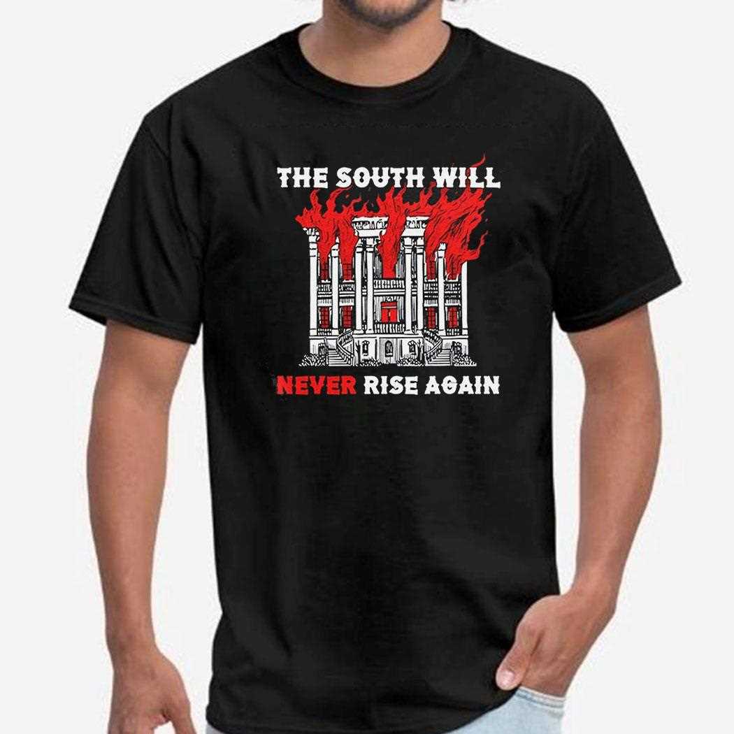 The South Will Never Rise Again Shirt