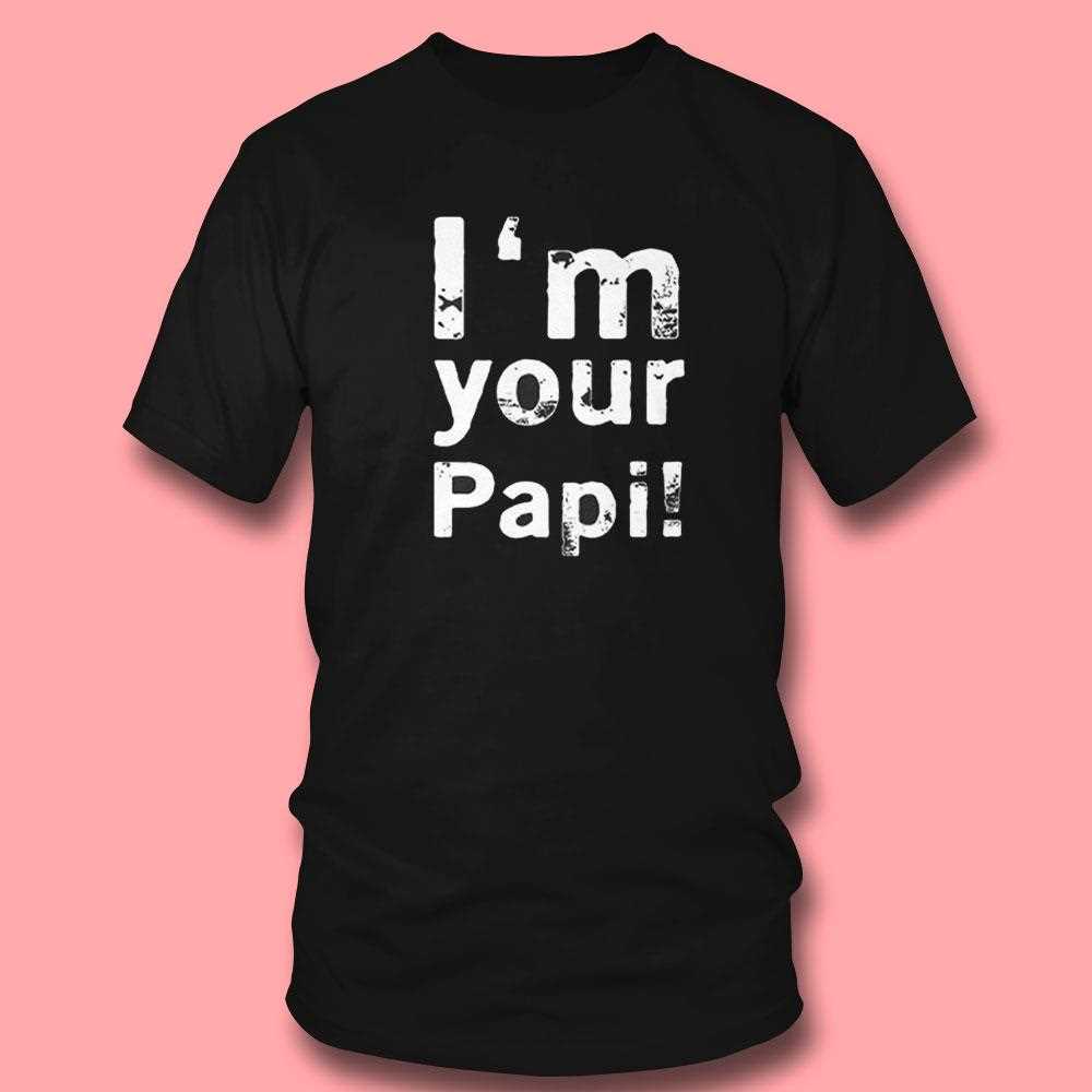 Im Your Papi Shirt Im Your Papi Shirt