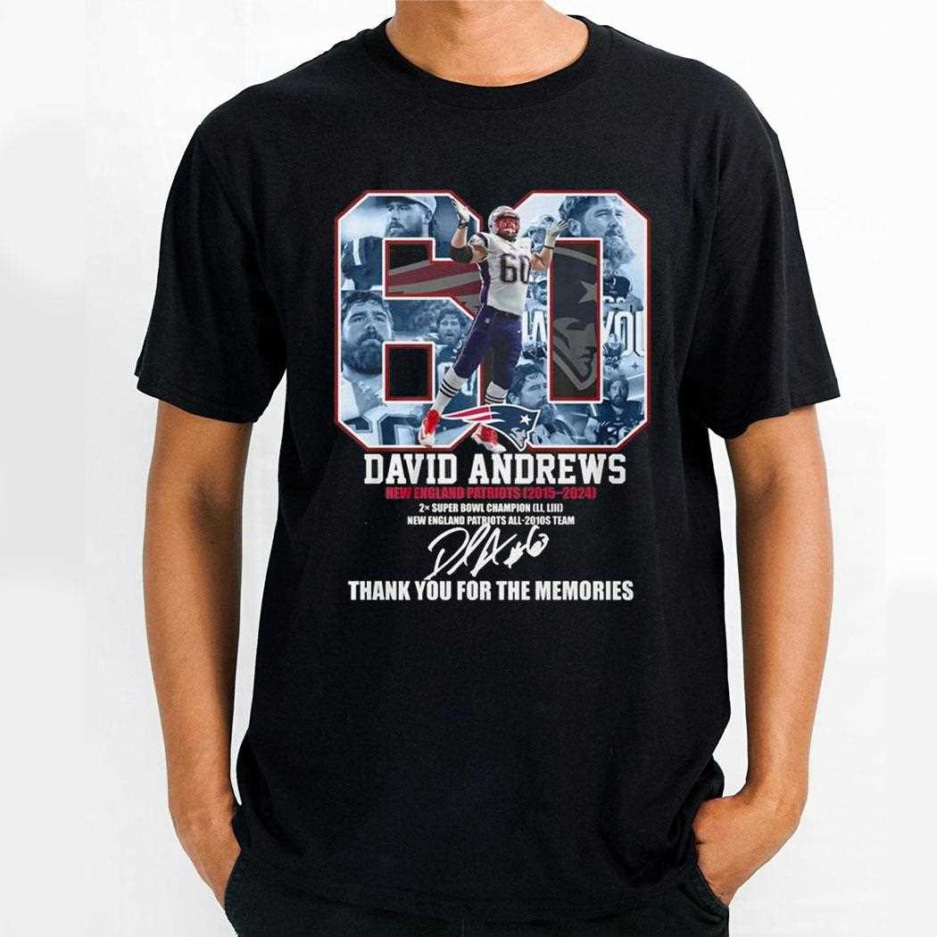 60 David Andrews New England Patriots Team Thank You For The Memories 2025 Shirt 60 David Andrews New England Patriots Team Thank You For The Memories 2025 Shirt
