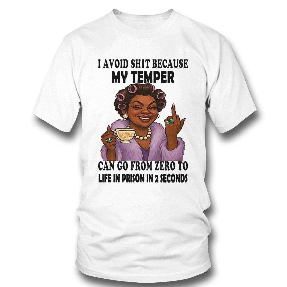 African I Avoid Shit Because My Temper Can Go From Zero To Life In Prison In 2 Seconds Shirt