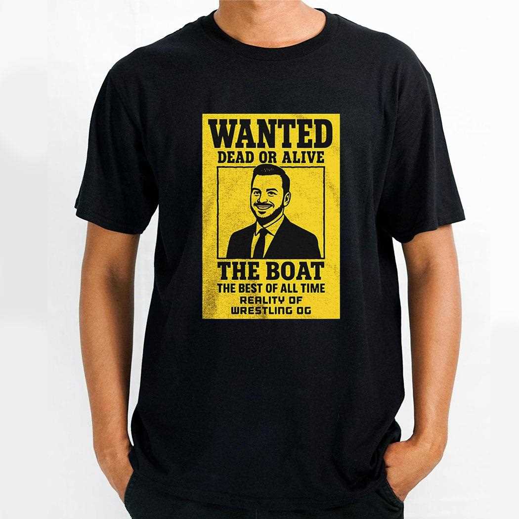 Brad Gilmore Wanted Dead Or Alive The Boat The Best Of All Time Reality Of Wrestling Shirt Brad Gilmore Wanted Dead Or Alive The Boat The Best Of All Time Reality Of Wrestling Shirt