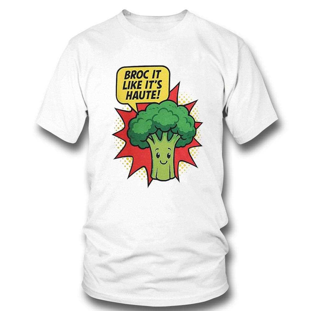 Broc It Like Its Haute Shirt