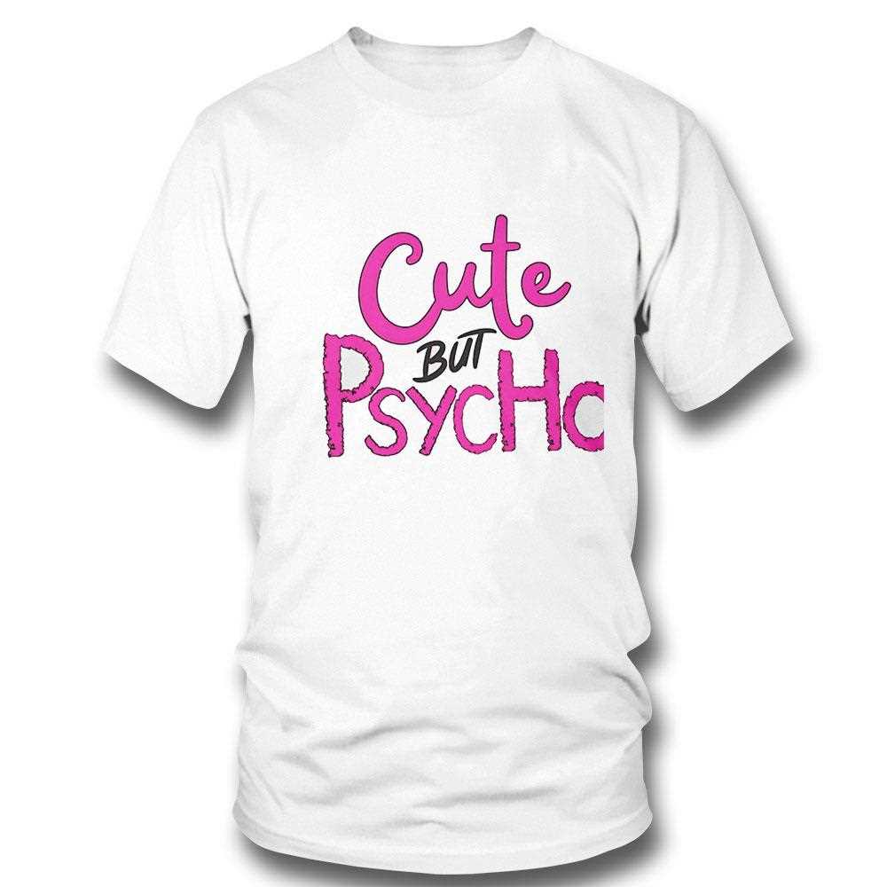 Cute But Psycho Shirt