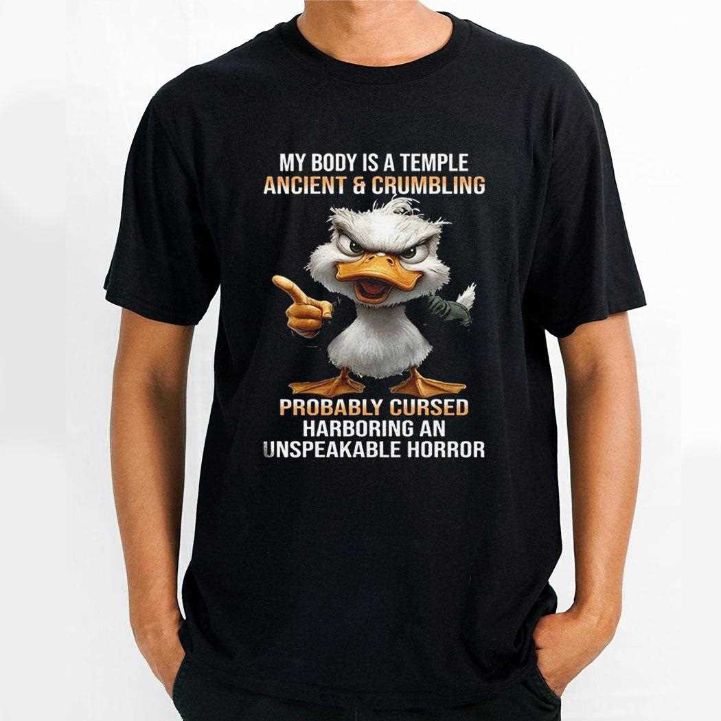 Duck My Body Is A Temple Ancient And Crumbling Probably Shirt