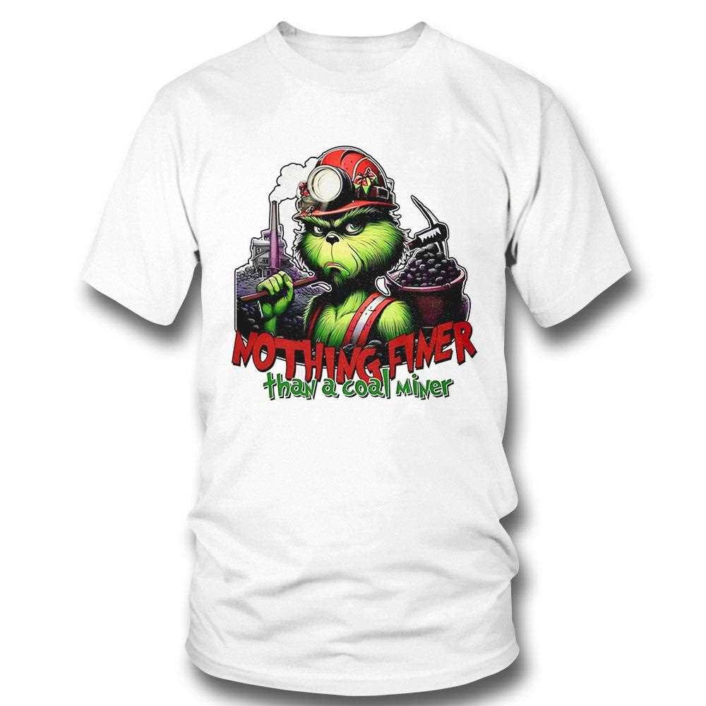 Grinch Nothing Finer Than A Coal Miner Shirt