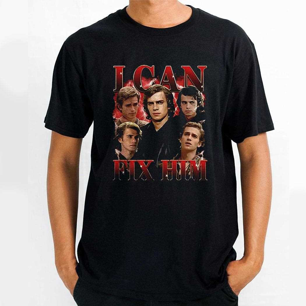 I Can Fix Him Anakin Skywalker Shirt