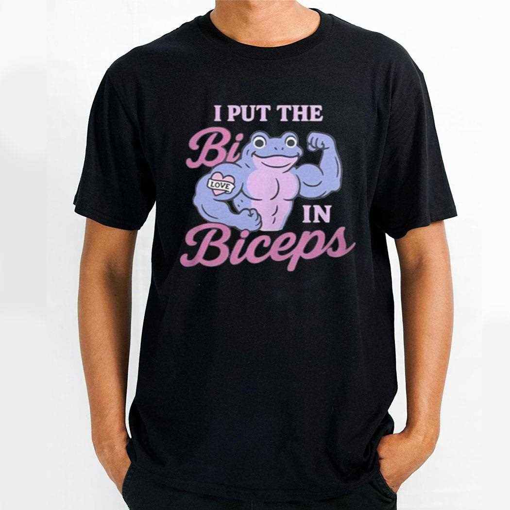 I Put The Bi In The Biceps Shirt