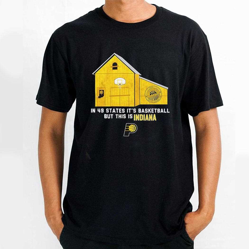 Indiana Pacers Skyline In 49 States Its Basketball But This Is Indiana Shirt