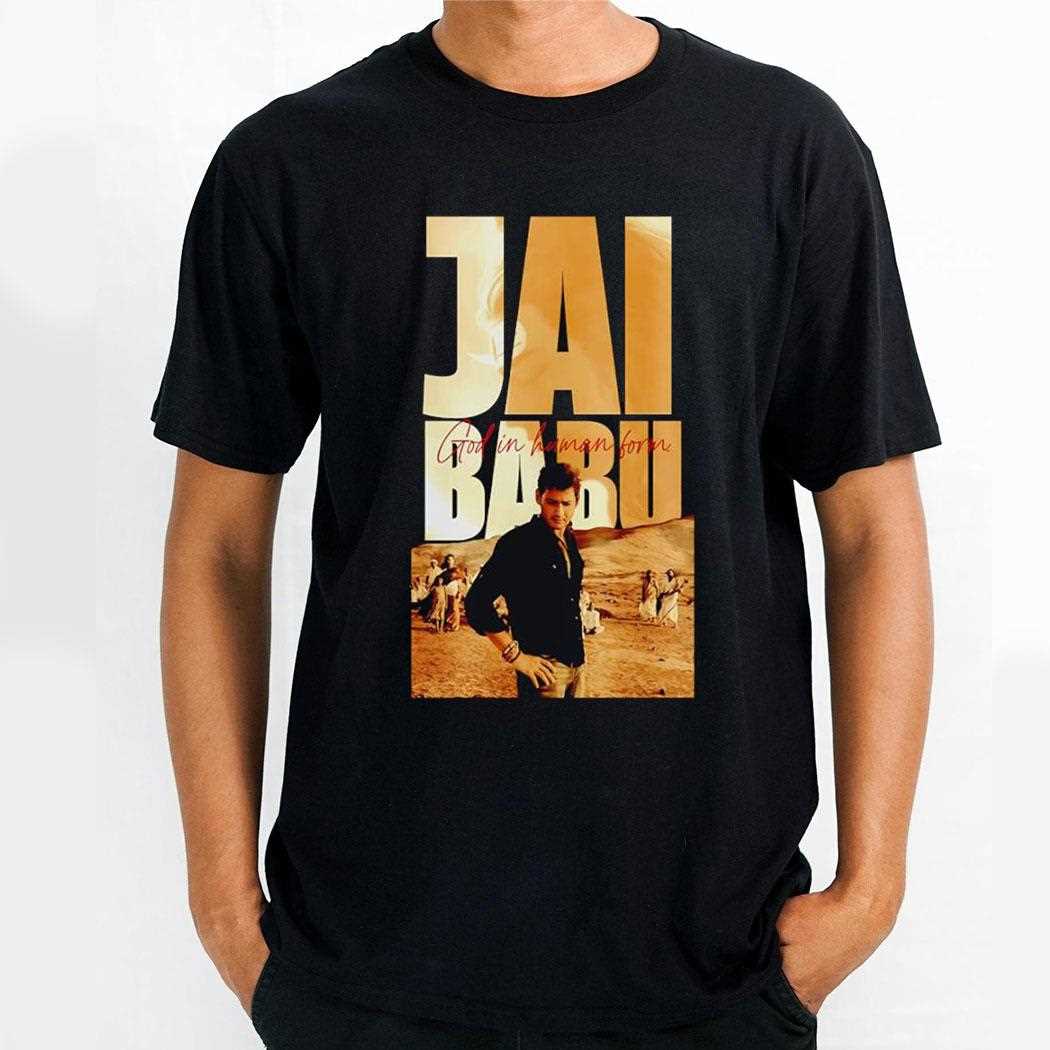 Jai Babu God In Human Form Shirt