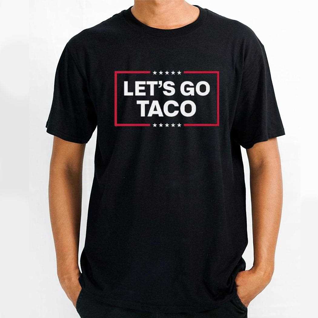 Lets Go Taco Trump Always Chickens Out Shirt