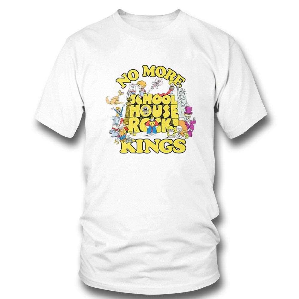 No More Kings Schoolhouse Rock Shirt