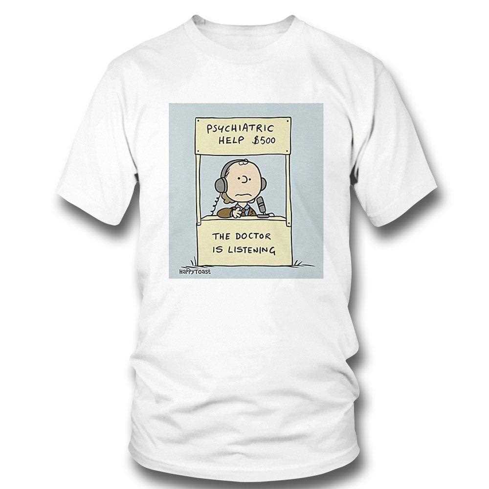 Psychiatric Help 500 Dollars The Doctor Is Listening Shirt Shirt