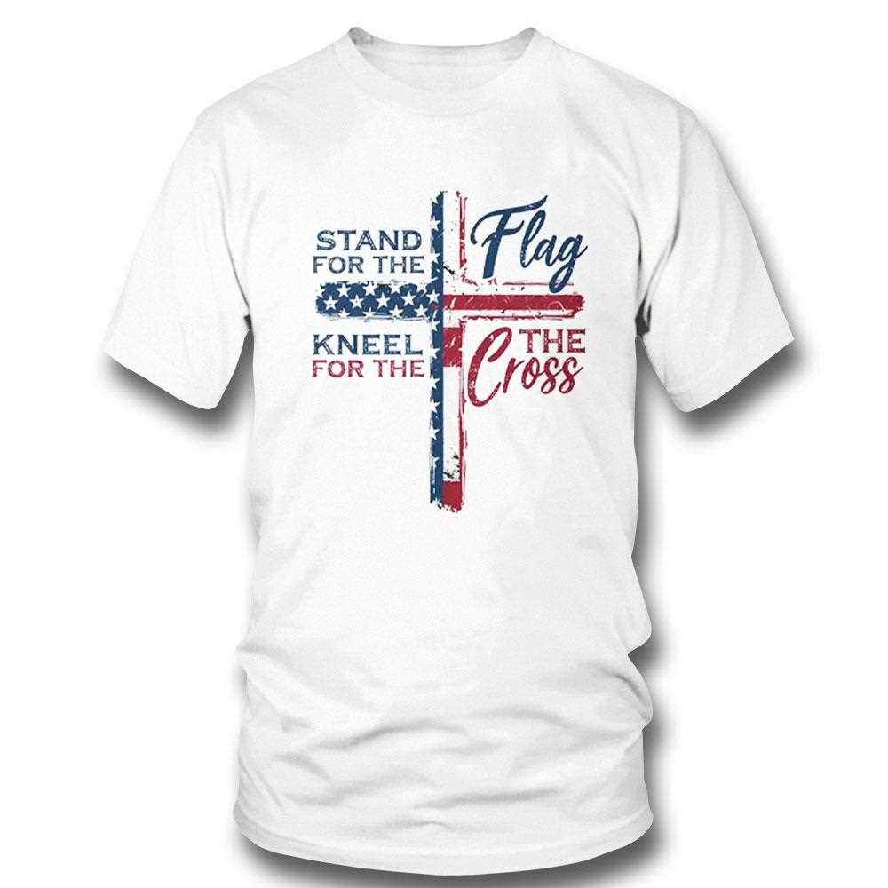 Stand For The Flag Kneel For The Cross Shirt Stand For The Flag Kneel For The Cross Shirt