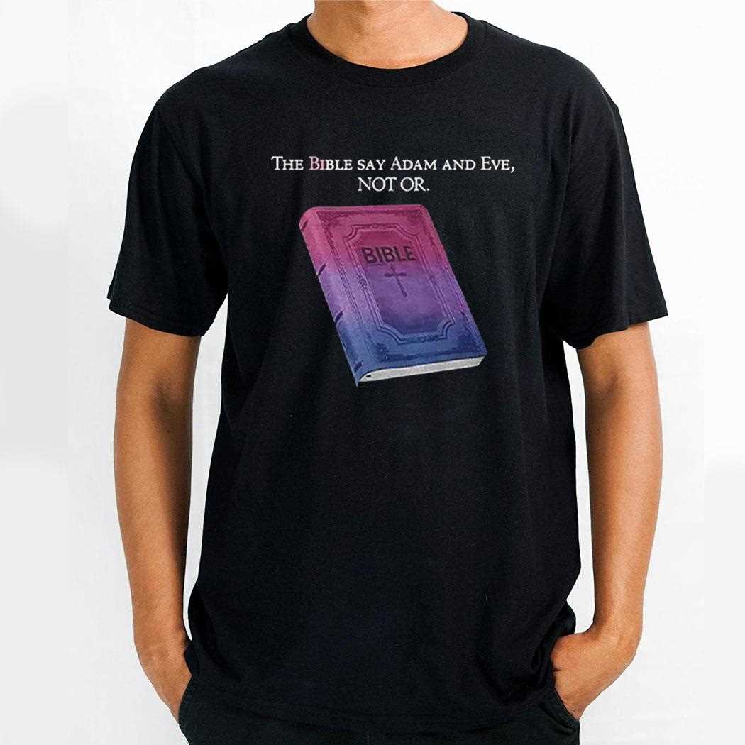 The Bible Says Adam And Eve Not Or Shirt