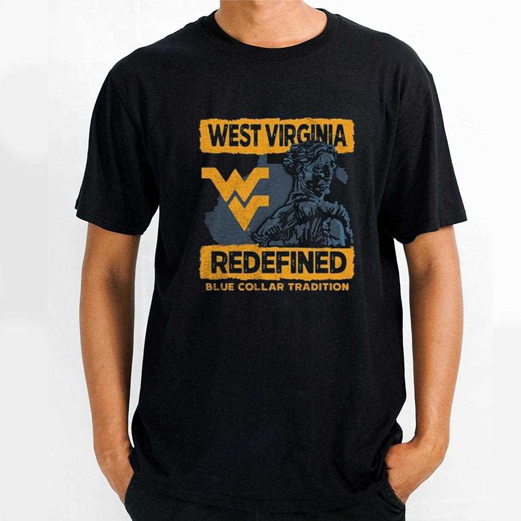 West Virginia Mountaineers Redefined Blue Collar Tradition Shirt
