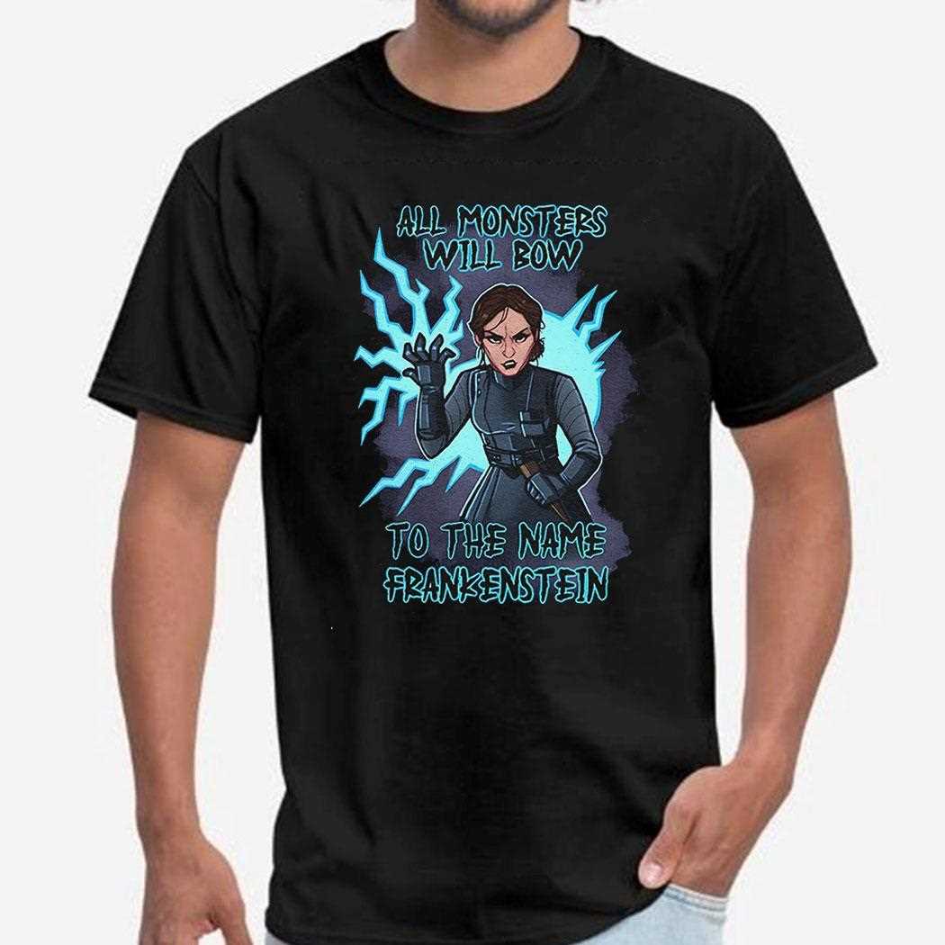 All Monsters Will Bow To The Name Frankenstein Shirt