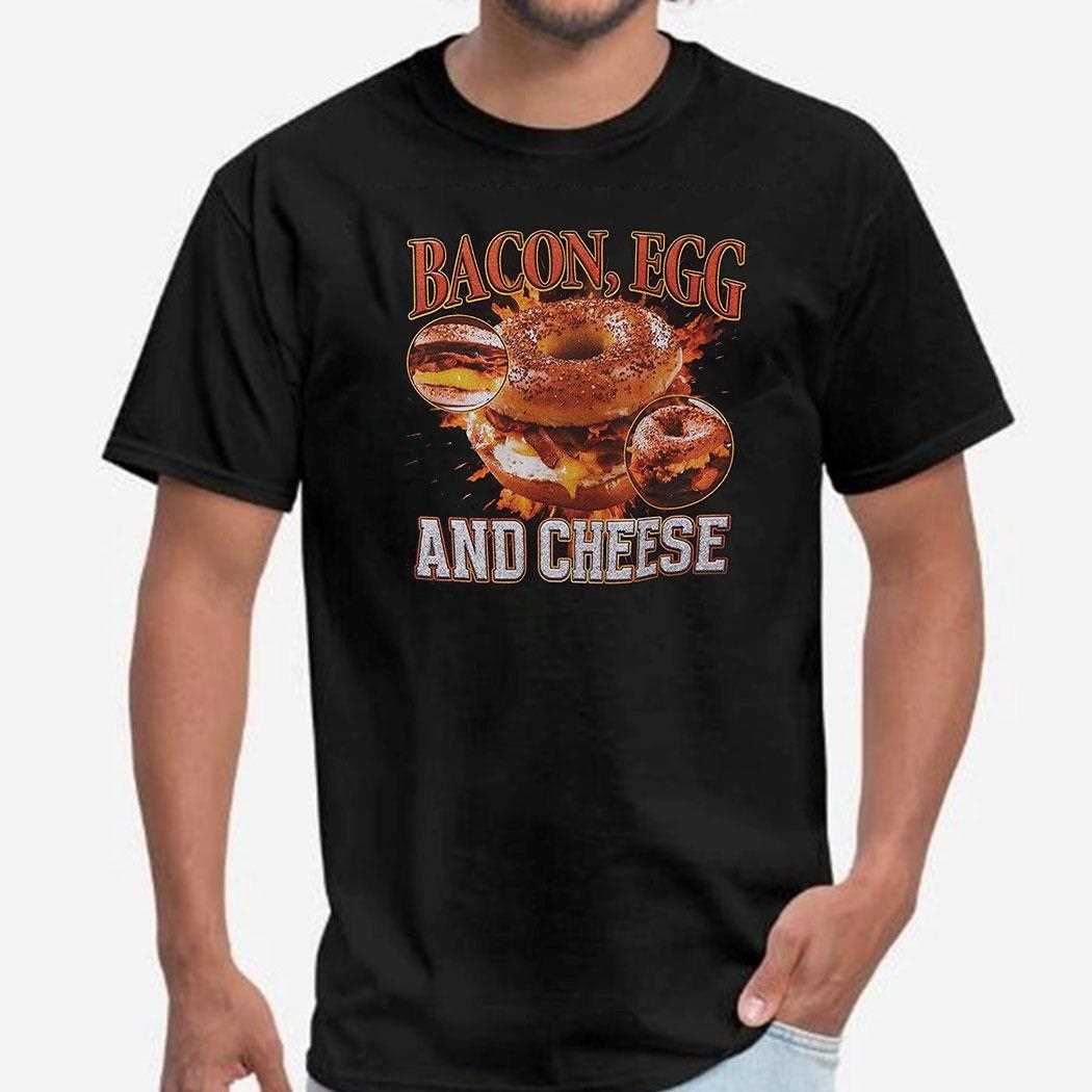 Bacon Egg And Cheese Shirt Bacon Egg And Cheese Shirt