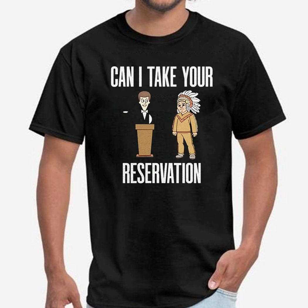 Can I Take Your Reservation Shirt Hoodie