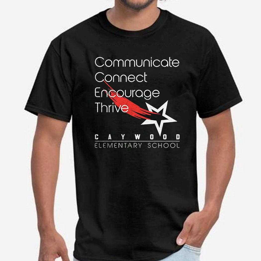 Communicate Connect Encourage Thrive Caywood Elementary School Shirt Hoodie