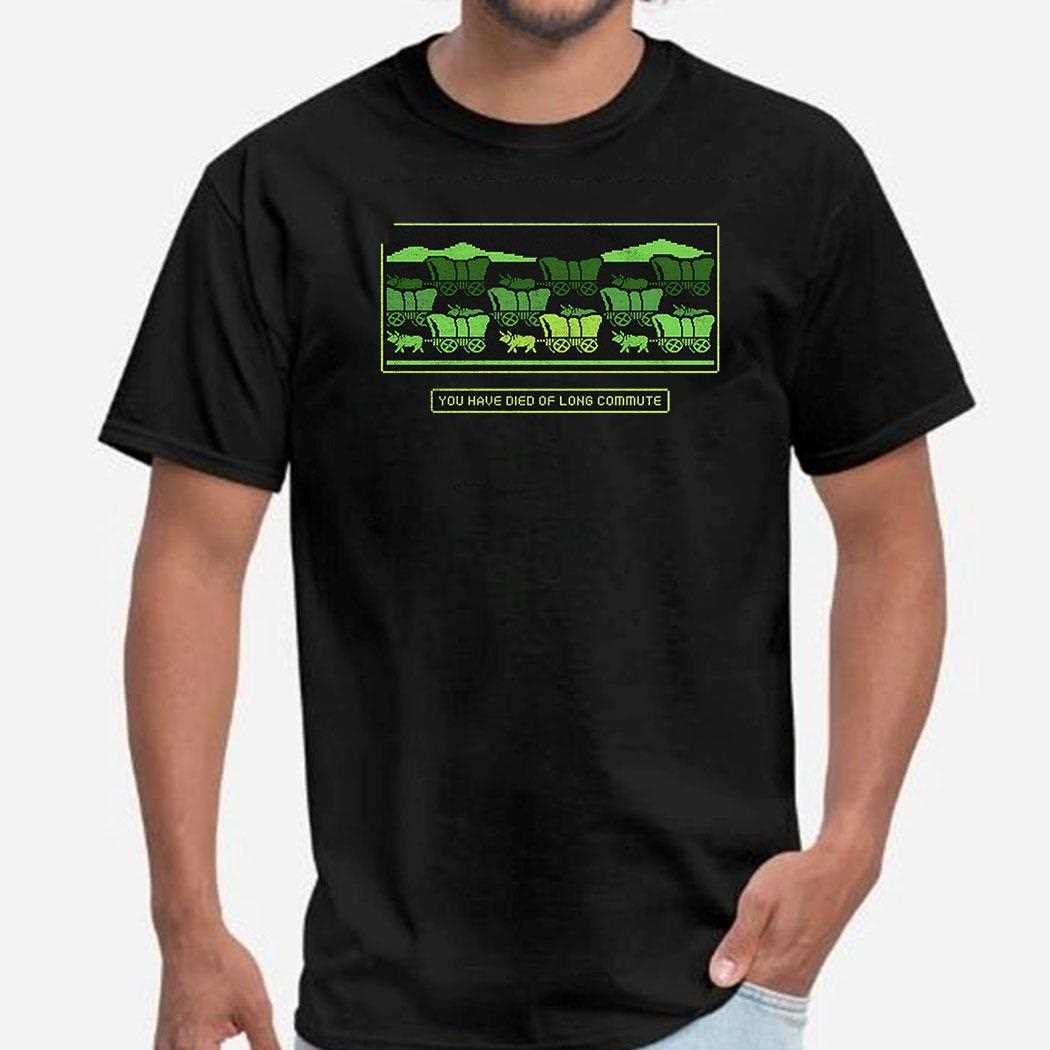 Oregon Trail You Have Died Of Long Commute Shirt